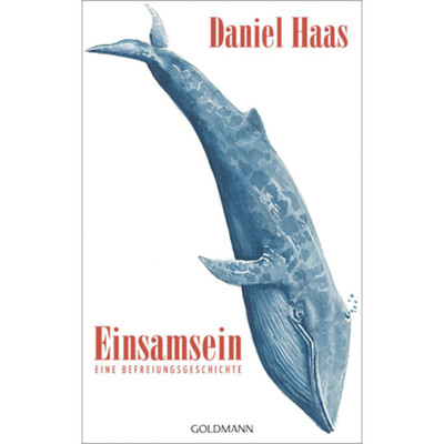 Einsamsein: Eine Befreiungsgeschichte Daniel Haas