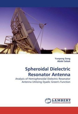Spheroidal Dielectric Resonator Antenna Yunpeng Song