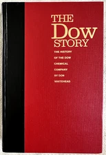 The Dow Story: The History Of The Dow Chemical Company by Don Whitehead
