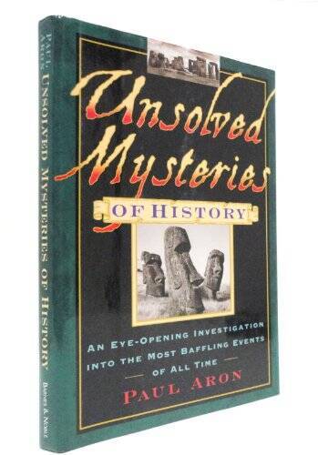 Unsolved Mysteries of History - Hardcover By Paul Aron - GOOD