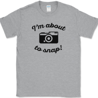 I'm About To Snap T-Shirt Funny Photography Photographer Camera Hobby Tee