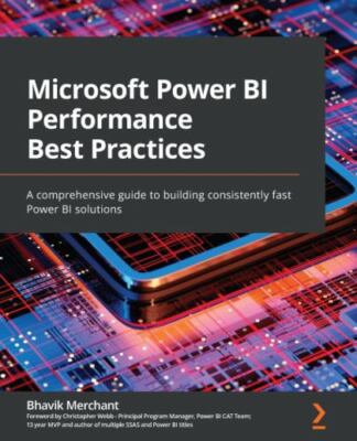 Microsoft Power BI Performance Best Practices: A comprehensive guide to build...