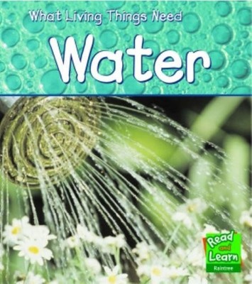 Water (Read and Learn: What Living Things Need) (Read and Learn: