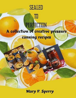 #ad Sealed to Perfection: A collection of creative pressure canning recipes by Mary AU $33.78