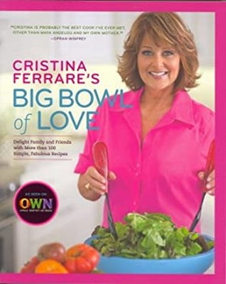 Cristina Ferrare's Big Bowl of Love Delight Family and Friends wi