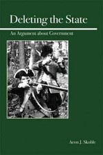 Deleting the State: An Argument About - Paperback, by Skoble Aeon J. - Good