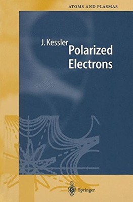 POLARIZED ELECTRONS (SPRINGER SERIES ON ATOMIC, OPTICAL, By Joachim Kessler *VG*