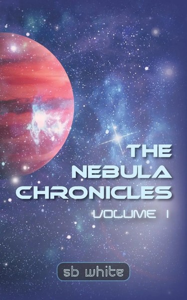 Sb White | The Nebula Chronicles | Taschenbuch | Englisch (2018) | Volume I-image