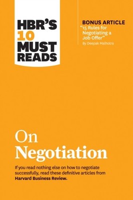 HBR's 10 Must Reads on Negotiation (with bonus article ''15 Rules for