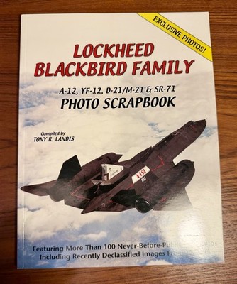 Lockheed Blackbird Family A-12 / SR-71 Photo Scrapbook Tony R. Landis TPB Color