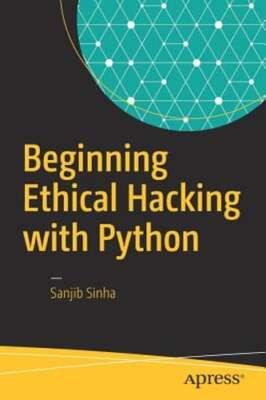 Beginning Ethical Hacking with Python by Sanjib Sinha: New