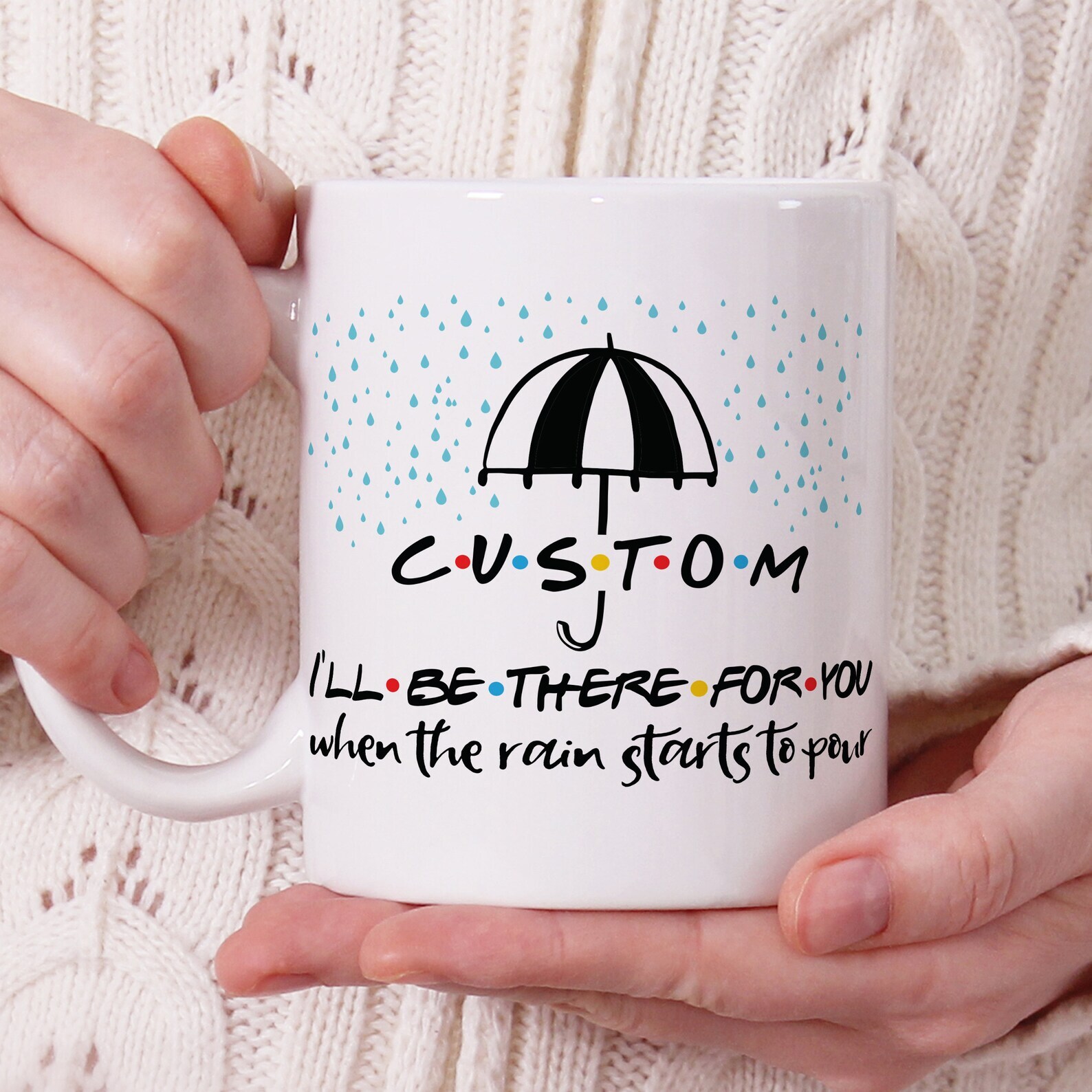 Custom Name When The Rain Best Friend Mug Friend Cup Friend Friend Mug Coffee