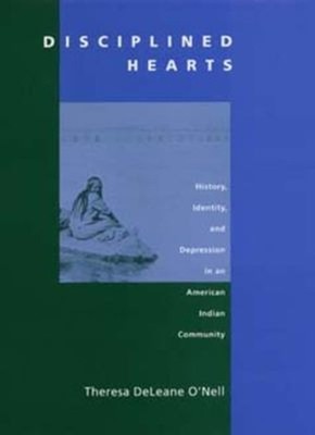 Disciplined Hearts : History, Identity, and Depression in an Amer
