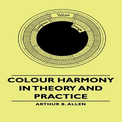 Colour Harmony in Theory and Practice Arthur B. Allen Paperback R