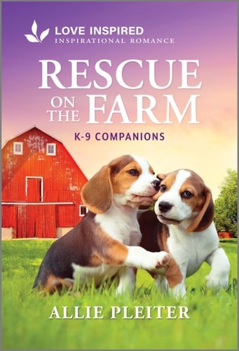 Rescue on the Farm: An Uplifting Inspirational Romance (K-9 Companions, 30) by P