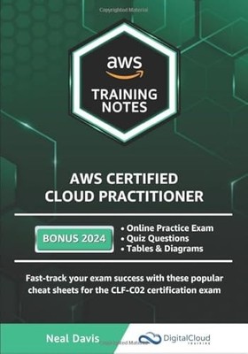 AWS Certified Cloud Practitioner Training Notes 2019: Fast-track your exam s...