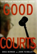 Good Courts: The Case For Problem-solving Justice by Greg Berman (English) Hardc