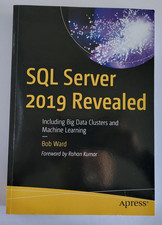 SQL Server 2019 Revealed: Including Big Data Clusters and Machine Learning