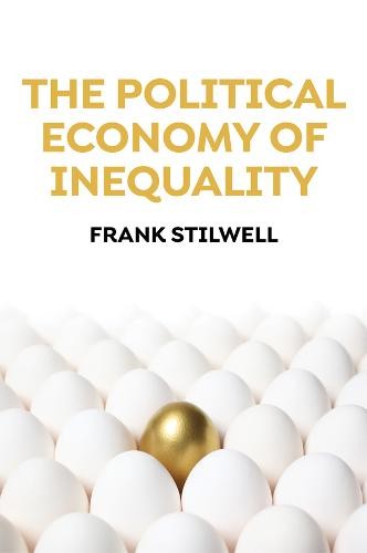 The Political Economy of Inequality Stilwell Hardback Polity Press 9781509528646