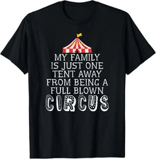My Family Is Just One Tent Away From Circus Sarcastic Parent T-Shirt