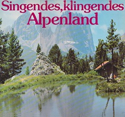 Singendes, klingendes Alpenland - LP - Feilnbacher Musikanten, Evi und Rosi M...