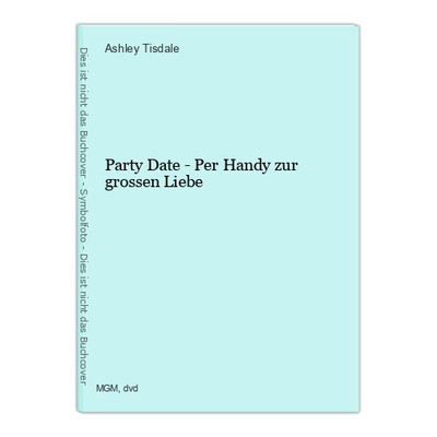 Party Date - Per Handy zur grossen Liebe Tisdale, Ashley, Kevin Pollak Robin Ame