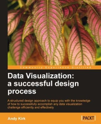 Data Visualization : A Successful Design Process: A Structured Design Approac...