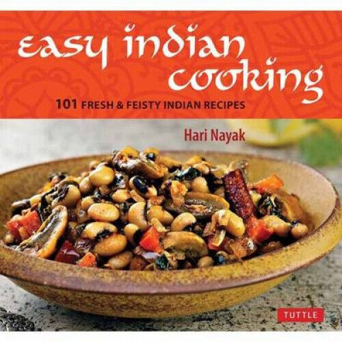 Easy Indian Cooking: 101 Fresh and Feisty Indian Recipes by Nayak, Hari - Picture 1 of 1