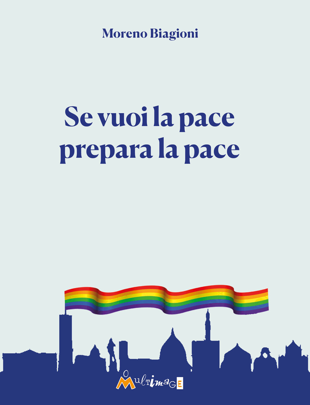 Libri Biagioni Moreno - Se Vuoi La Pace Prepara La Pace