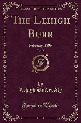 The Lehigh Burr, Vol 15. Februar 1896 Classic Rep