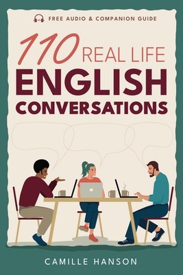 110 Real Life English Conversations with AUDIO featuring 27 native speakers A...