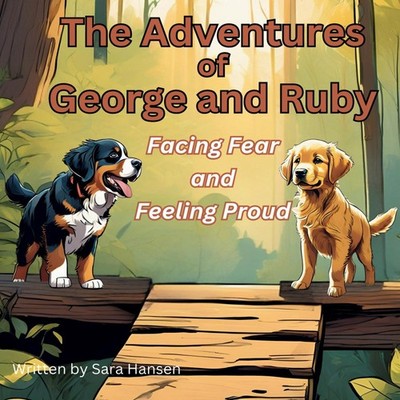 Facing Fear and Feeling Proud The Adventures of George and Ruby B