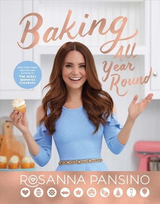 Baking All Year Round: Holidays & Special Occasions by Rosanna Pansino (English)