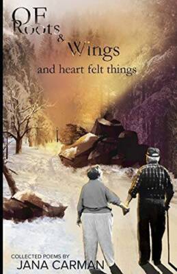 Of Roots  Wings and Heartfelt Things: Collected Poems - Paperback - VERY GOOD