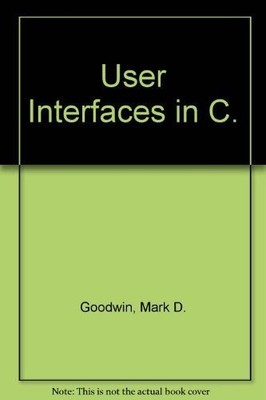 User Interfaces in C: Programmer's Guide to State-Of-The-Art Interfaces - pa...