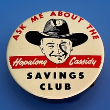 Orig. 1950 HOPALONG CASSIDY - SAVINGS CLUB - 3 INCH PROMOTIONAL BUTTON PIN.