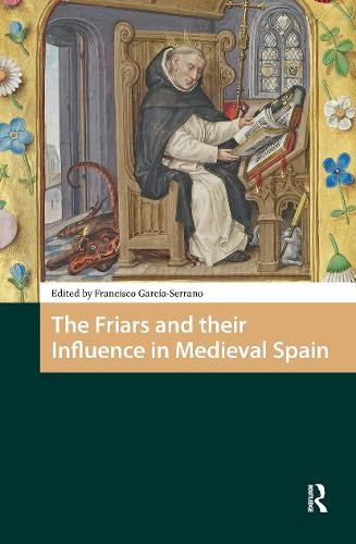 The Friars and their Influence in Medieval Spain by Francisco... - 9781041187912