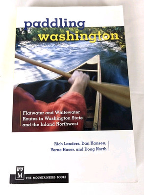 Paddling Washington State 100 Flatwater and Whitewater Routes PB Maps