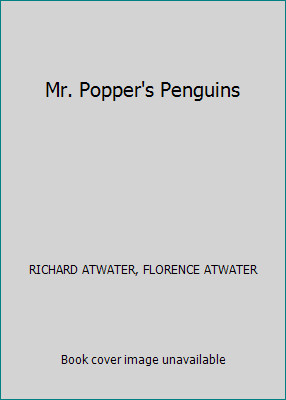 Mr. Popper's Penguins by RICHARD ATWATER, FLORENCE ATWATER