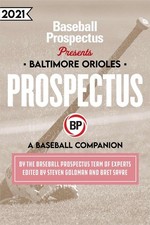 Baltimore Orioles 2021: A Baseball Companion by Baseball Prospectus (English) Pa
