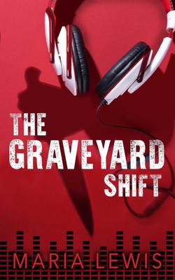 The Graveyard Shift, Lewis, Maria Maria Lewis,