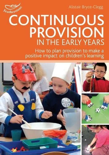 Continuous Provision in the Early Years (Practitioners' Guides)-