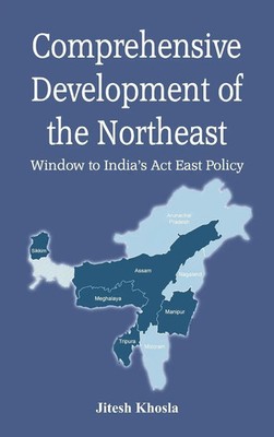 Comprehensive Development of the Northeast | Window to India's Act East Policy