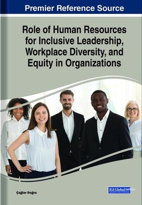 Role of Human Resources for Inclusive Leadership, Workplace Diversity, and Equit