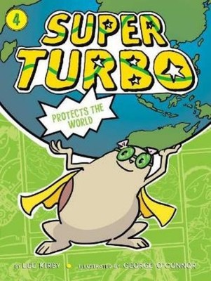 Lee Kirby Super Turbo Protects the World, 4 (Hardback) Super Turbo