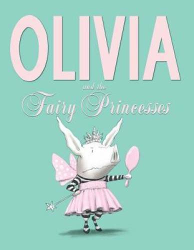 Olivia and the Fairy Princesses - Hardcover By Falconer, Ian - GOOD