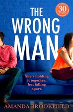 The Wrong Man: A page-turning book club read from Amanda Brookfield by Amanda Br