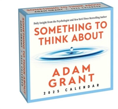 Adam Grant 2025 Day-To-Day Calendar: Something to Think About: Daily Insight fro