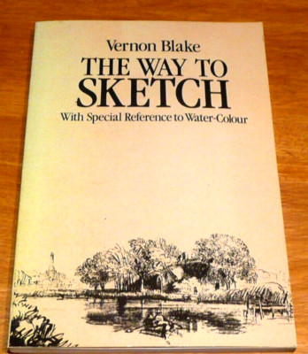 THE WAY TO SKETCH WITH SPECIAL REFERENCE TO WATER COLOUR Vernon Blake VGC+