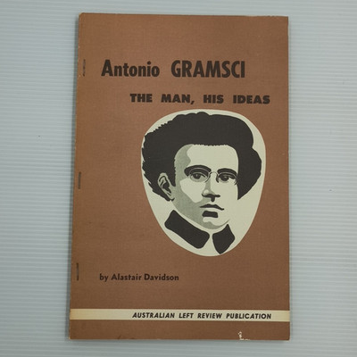 Antonio Gramsci The Man His Ideas by Alastair Davidson Marxism philosophy